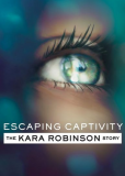 Escaping Captivity: The Kara Robinson Story