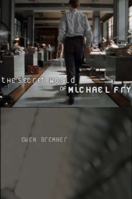 The Secret World of Michael Fry