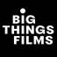 Big Things Films